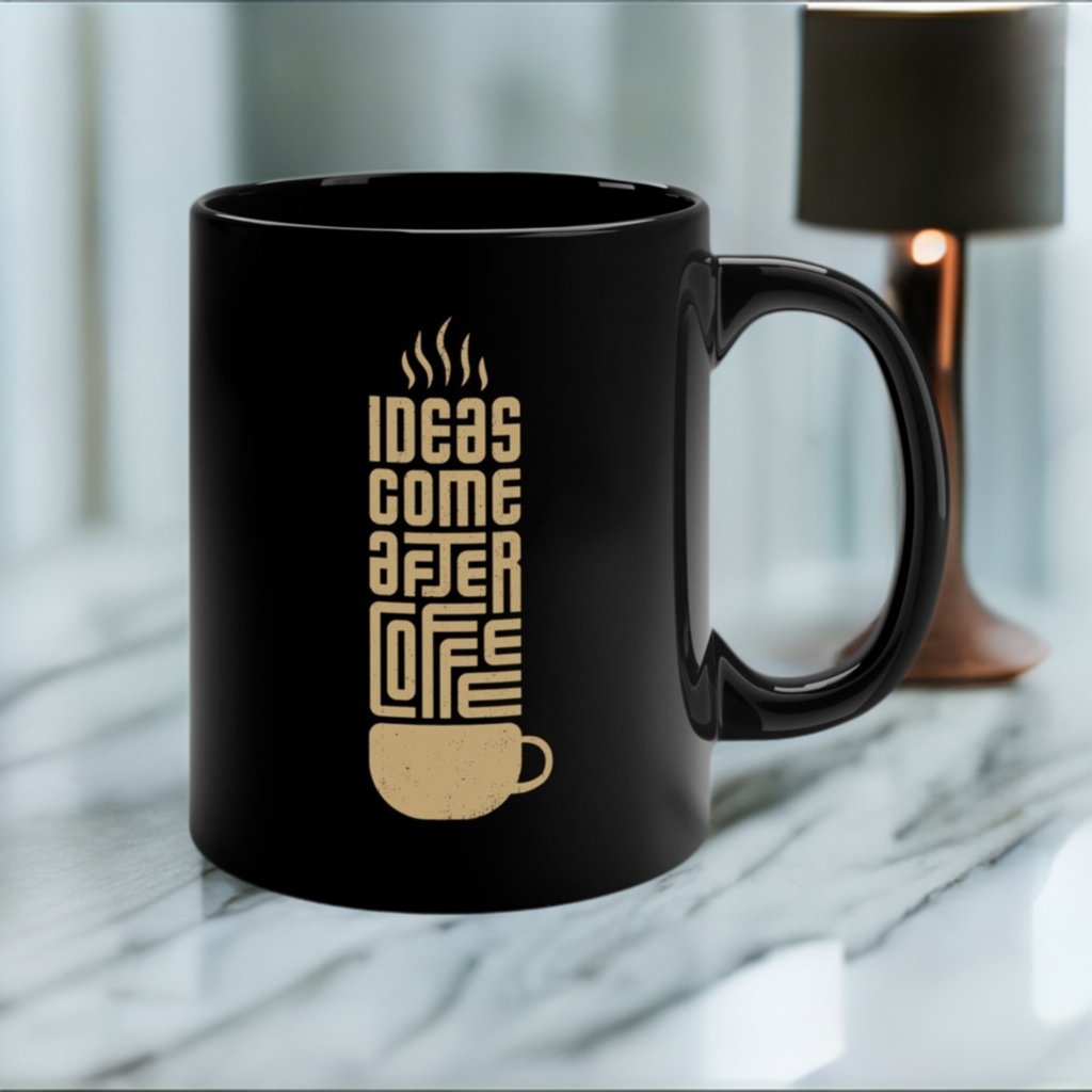 Ideas Come After Coffee- 11oz Black Mug - Camo Coffee Company